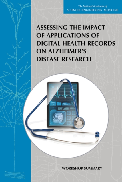 Assessing the Impact of Applications of Digital Health Records on Alzheimer's Disease Research : Workshop Summary, EPUB eBook
