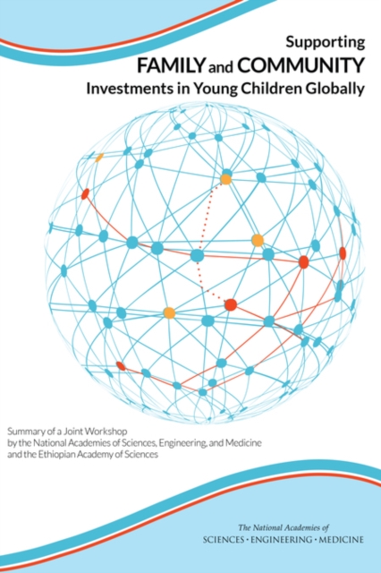 Supporting Family and Community Investments in Young Children Globally : Summary of a Joint Workshop by the National Academies of Sciences, Engineering, and Medicine and the Ethiopian Academy of Scien, EPUB eBook