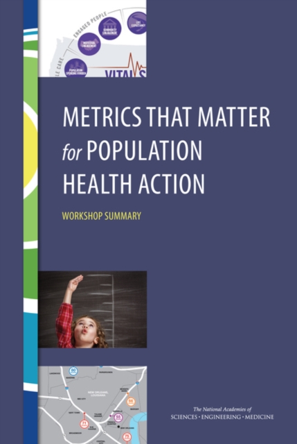 Metrics That Matter for Population Health Action : Workshop Summary, PDF eBook