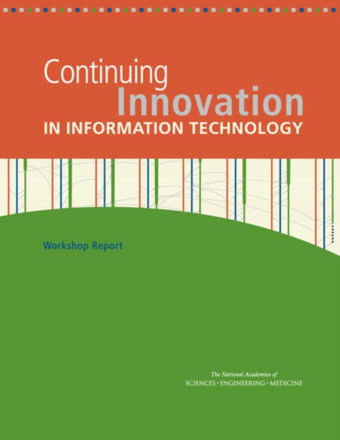 Continuing Innovation in Information Technology : Workshop Report, PDF eBook