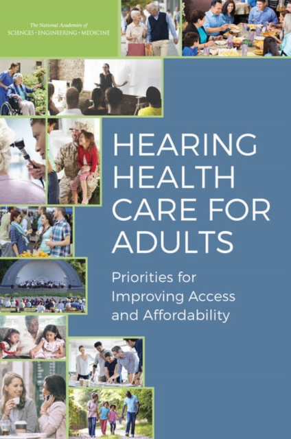 Hearing Health Care for Adults : Priorities for Improving Access and Affordability, PDF eBook