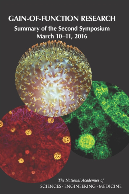 Gain-of-Function Research : Summary of the Second Symposium, March 10-11, 2016, PDF eBook