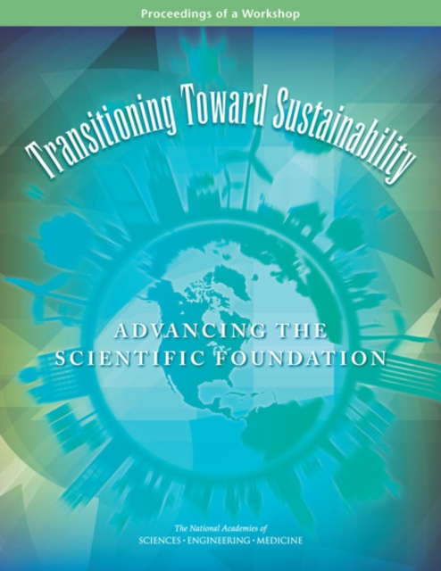 Transitioning Toward Sustainability : Advancing the Scientific Foundation: Proceedings of a Workshop, EPUB eBook