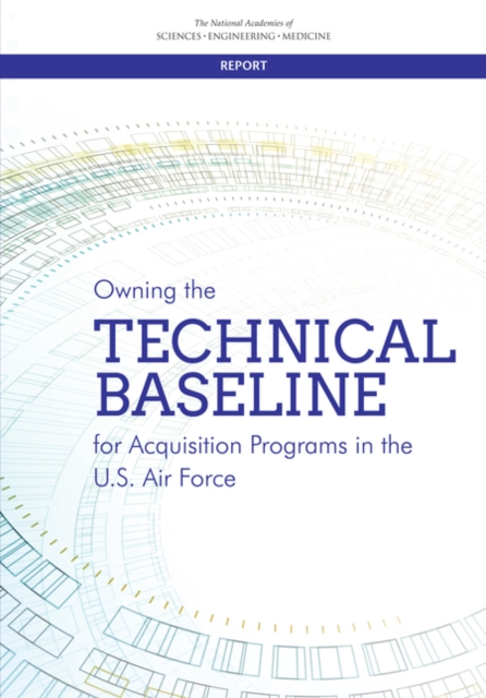 Owning the Technical Baseline for Acquisition Programs in the U.S. Air Force, PDF eBook