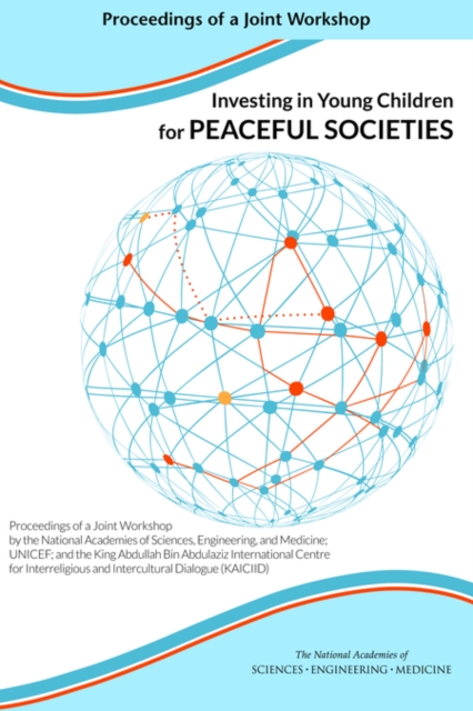 Investing in Young Children for Peaceful Societies : Proceedings of a Joint Workshop by the National Academies of Sciences, Engineering, and Medicine; UNICEF; and the King Abdullah Bin Abdulaziz Inter, PDF eBook