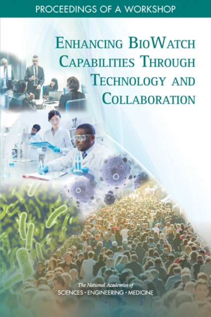 Enhancing BioWatch Capabilities Through Technology and Collaboration : Proceedings of a Workshop, PDF eBook