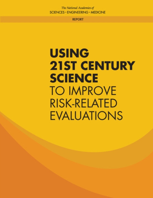 Using 21st Century Science to Improve Risk-Related Evaluations, PDF eBook