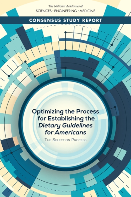 Optimizing the Process for Establishing the Dietary Guidelines for Americans : The Selection Process, PDF eBook