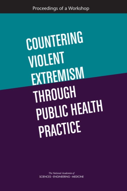 Countering Violent Extremism Through Public Health Practice : Proceedings of a Workshop, PDF eBook