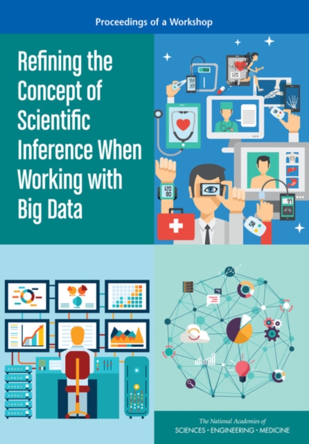 Refining the Concept of Scientific Inference When Working with Big Data : Proceedings of a Workshop, PDF eBook