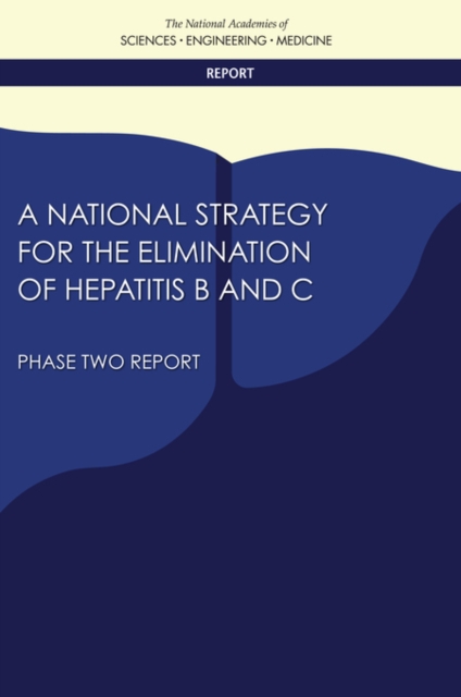 A National Strategy for the Elimination of Hepatitis B and C : Phase Two Report, PDF eBook