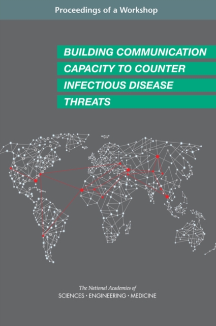 Building Communication Capacity to Counter Infectious Disease Threats : Proceedings of a Workshop, PDF eBook