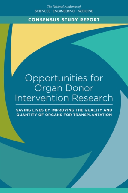 Opportunities for Organ Donor Intervention Research : Saving Lives by Improving the Quality and Quantity of Organs for Transplantation, EPUB eBook