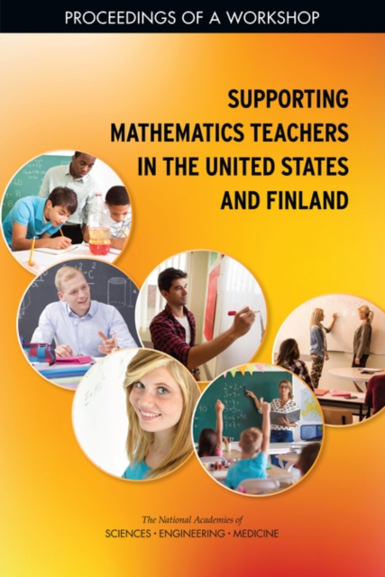 Supporting Mathematics Teachers in the United States and Finland : Proceedings of a Workshop, PDF eBook