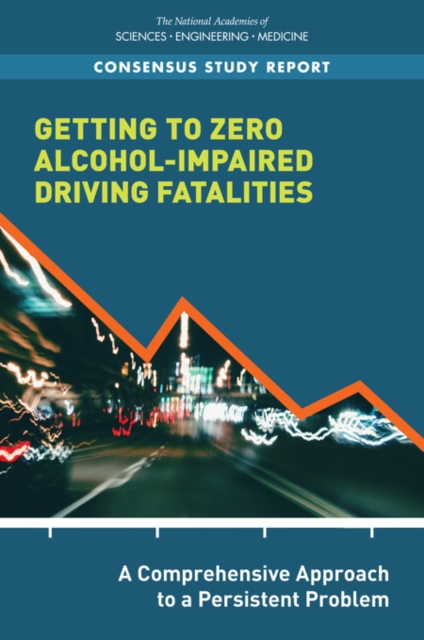 Getting to Zero Alcohol-Impaired Driving Fatalities : A Comprehensive Approach to a Persistent Problem, PDF eBook