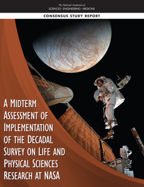 A Midterm Assessment of Implementation of the Decadal Survey on Life and Physical Sciences Research at NASA, EPUB eBook