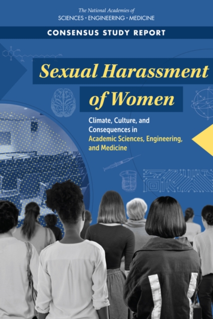 Sexual Harassment of Women : Climate, Culture, and Consequences in Academic Sciences, Engineering, and Medicine, PDF eBook
