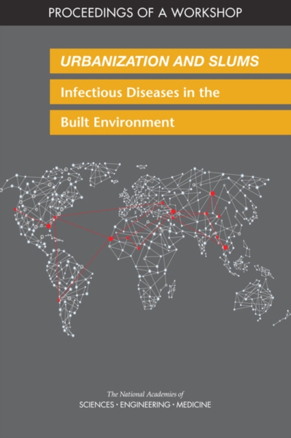 Urbanization and Slums : Infectious Diseases in the Built Environment: Proceedings of a Workshop, PDF eBook