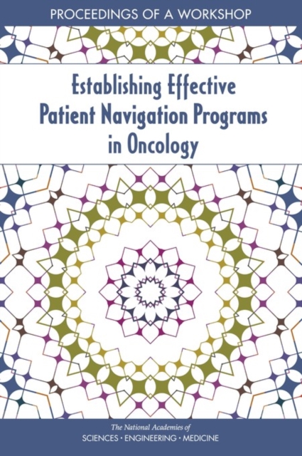 Establishing Effective Patient Navigation Programs in Oncology : Proceedings of a Workshop, PDF eBook