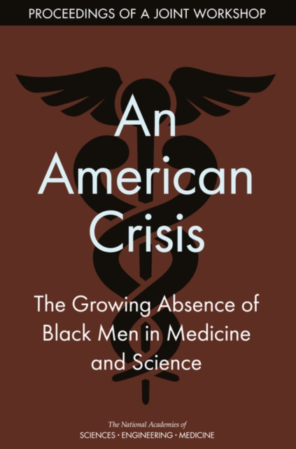 An American Crisis : The Growing Absence of Black Men in Medicine and Science: Proceedings of a Joint Workshop, PDF eBook