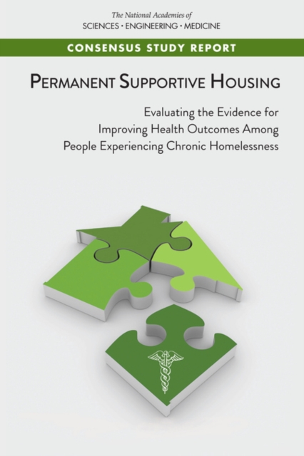 Permanent Supportive Housing : Evaluating the Evidence for Improving Health Outcomes Among People Experiencing Chronic Homelessness, PDF eBook