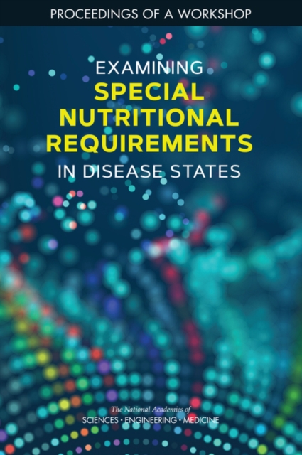 Examining Special Nutritional Requirements in Disease States : Proceedings of a Workshop, EPUB eBook