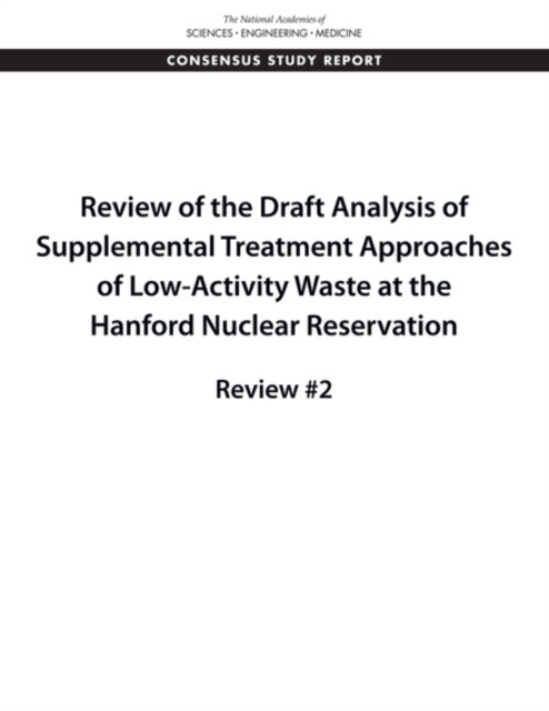 Review of the Draft Analysis of Supplemental Treatment Approaches of Low-Activity Waste at the Hanford Nuclear Reservation : Review #2, PDF eBook
