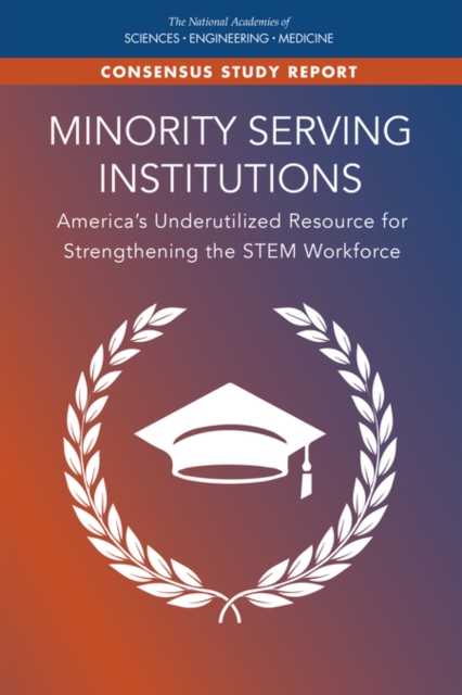 Minority Serving Institutions : America's Underutilized Resource for Strengthening the STEM Workforce, EPUB eBook