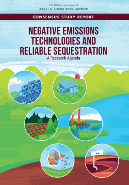 Negative Emissions Technologies and Reliable Sequestration : A Research Agenda, PDF eBook