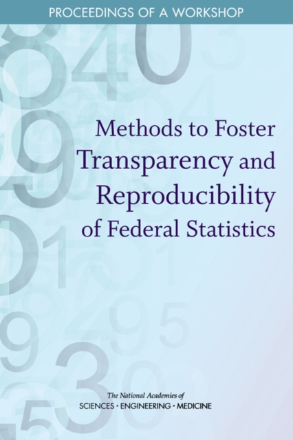 Methods to Foster Transparency and Reproducibility of Federal Statistics : Proceedings of a Workshop, EPUB eBook