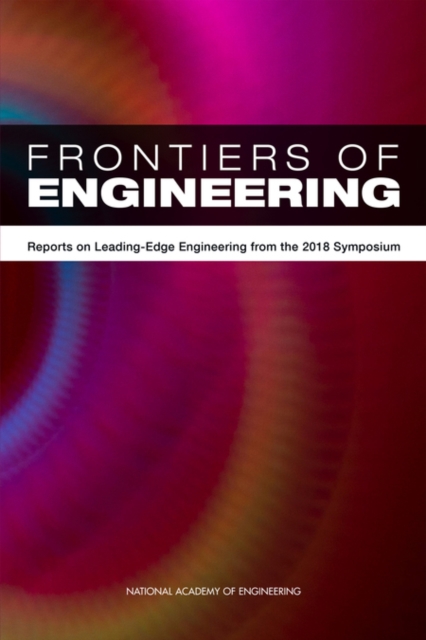Frontiers of Engineering : Reports on Leading-Edge Engineering from the 2018 Symposium, PDF eBook