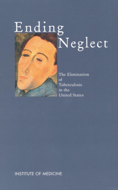 Ending Neglect : The Elimination of Tuberculosis in the United States, PDF eBook