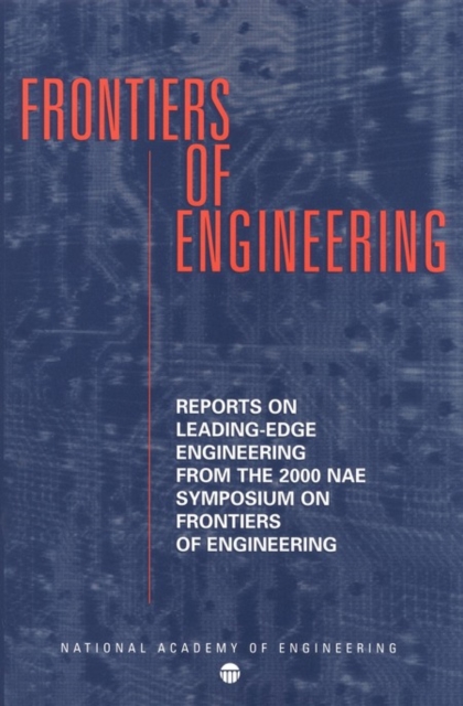 Frontiers of Engineering : Reports on Leading-Edge Engineering From the 2000 NAE Symposium on Frontiers in Engineering, PDF eBook