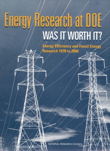 Energy Research at DOE : Was It Worth It? Energy Efficiency and Fossil Energy Research 1978 to 2000, PDF eBook