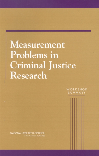 Measurement Problems in Criminal Justice Research : Workshop Summary, PDF eBook
