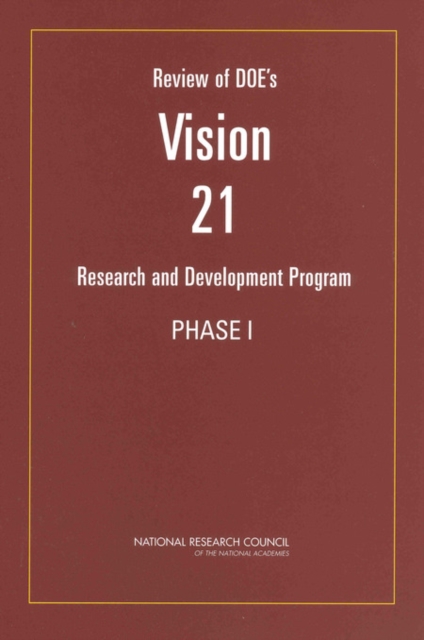 Review of DOE's Vision 21 Research and Development Program : Phase I, PDF eBook