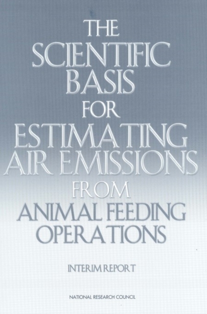 The Scientific Basis for Estimating Air Emissions from Animal Feeding Operations : Interim Report, PDF eBook