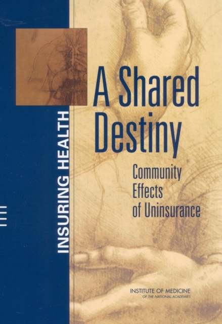 A Shared Destiny : Community Effects of Uninsurance, PDF eBook