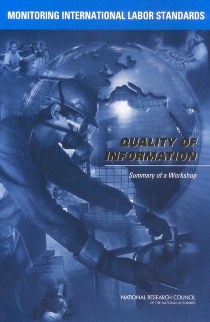 Monitoring International Labor Standards : Quality of Information: Summary of a Workshop, PDF eBook