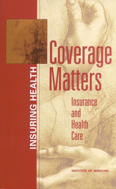 Coverage Matters : Insurance and Health Care, PDF eBook