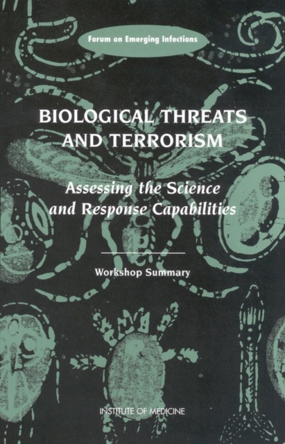 Biological Threats and Terrorism : Assessing the Science and Response Capabilities: Workshop Summary, PDF eBook