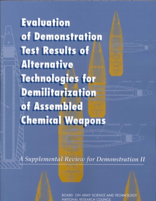 Evaluation of Demonstration Test Results of Alternative Technologies for Demilitarization of Assembled Chemical Weapons : A Supplemental Review for Demonstration II, PDF eBook