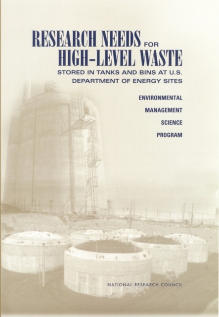 Research Needs for High-Level Waste Stored in Tanks and Bins at U.S. Department of Energy Sites : Environmental Management Science Program, PDF eBook
