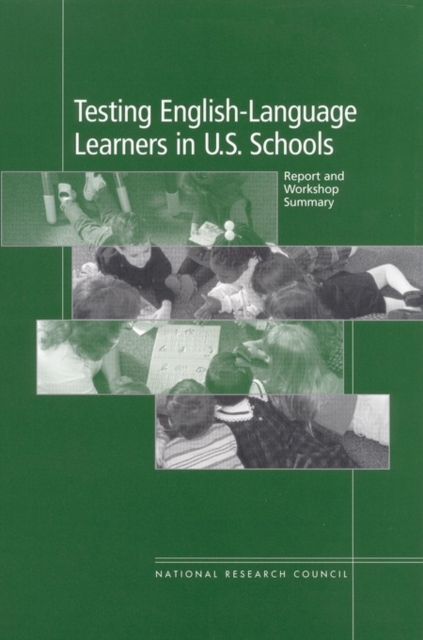 Testing English-Language Learners in U.S. Schools : Report and Workshop Summary, PDF eBook