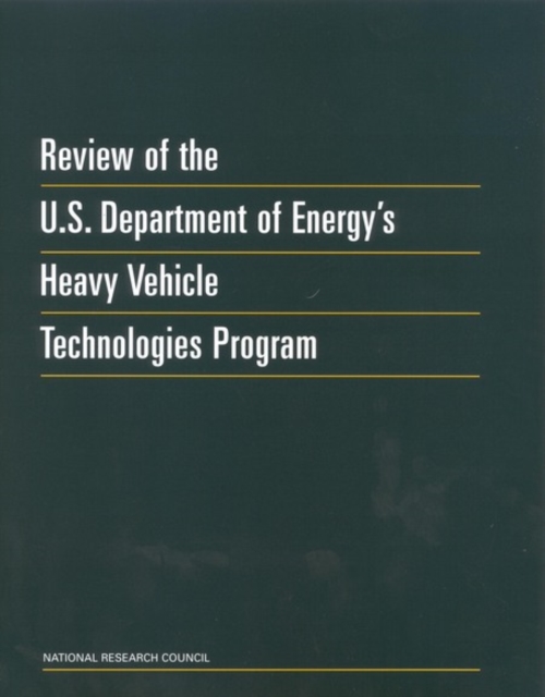 Review of the U.S. Department of Energy's Heavy Vehicle Technologies Program, PDF eBook