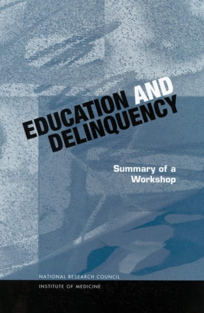 Education and Delinquency : Summary of a Workshop, PDF eBook