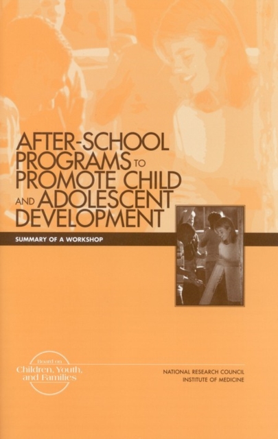 After-School Programs that Promote Child and Adolescent Development : Summary of a Workshop, PDF eBook