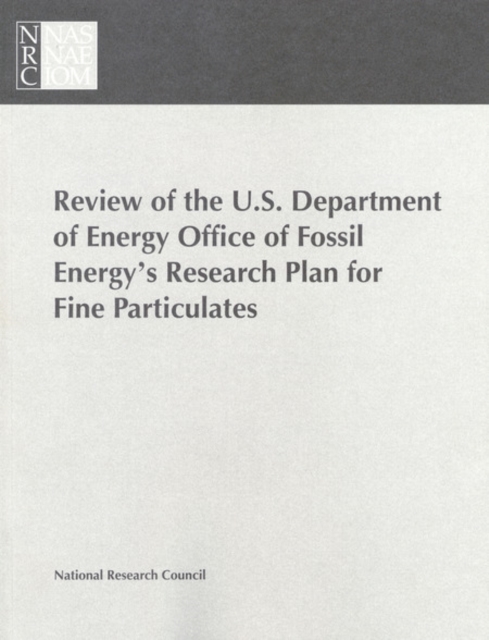 Review of the U.S. Department of Energy Office of Fossil Energy's Research Plan for Fine Particulates, PDF eBook