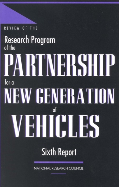 Review of the Research Program of the Partnership for a New Generation of Vehicles : Sixth Report, PDF eBook
