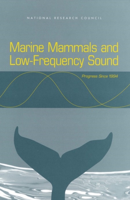 Marine Mammals and Low-Frequency Sound : Progress Since 1994, PDF eBook